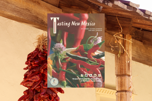 Tasting New Mexico: Recipes Celebrating One Hundred Years of Distinctive Home Cooking by Cheryl Jamison